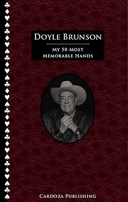 My 50 Most Memorable Hands by Doyle Brunson