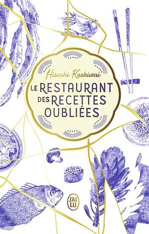 Le Restaurant des recettes oubliées by Hisashi Kashiwai