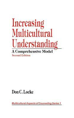 Increasing Multicultural Understanding: A Comprehensive Model by Don C. Locke