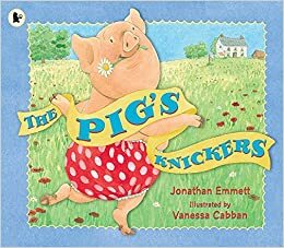 The Pig's Knickers by Jonathan Emmett