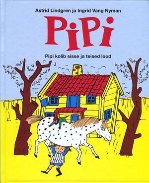 Pipi kolib sisse ja teised lood by Astrid Lindgren