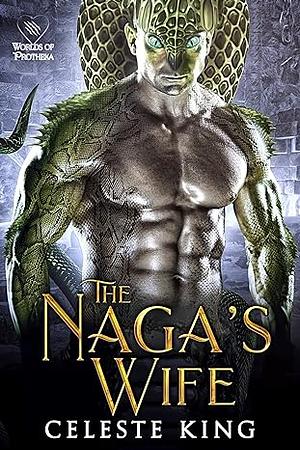 The Naga's Wife by Celeste King