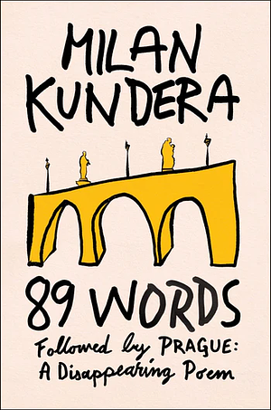 89 Words Followed by Prague, a Disappearing Poem by Milan Kundera