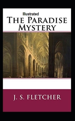 The Paradise Mystery Illustrated by J. S. Fletcher