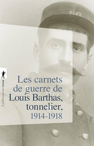 Les carnets de guerre de Louis Barthas, tonnelier, 1914-1918 : Edition du centenaire by Louis Barthas, Louis Barthas