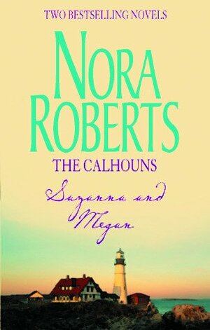 The Calhouns: Suzanna And Megan by Nora Roberts