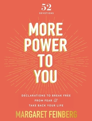 More Power to You: Declarations to Break Free from Fear and Take Back Your Life by Margaret Feinberg