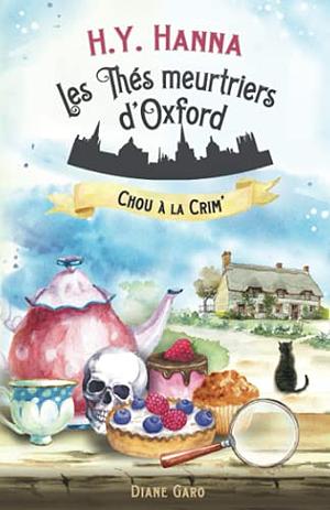 Chou À la Crim' (les Thés Meurtriers D'Oxford - Livre 1): Un Roman Policier Cosy Mystery Britannique (French Edition) by H. Y. Hanna