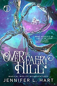 Over the Faery Hill by Jennifer L. Hart