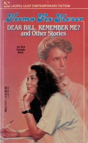 Dear Bill, Remember Me? and Other Stories by Norma Fox Mazer