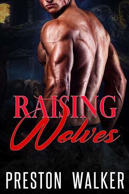 Raising Wolves by Preston Walker