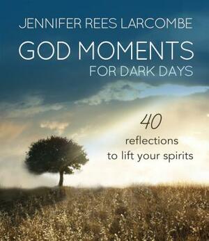 God Moments: 30 Reflections to Start or End Your Day by Jennifer Rees Larcombe