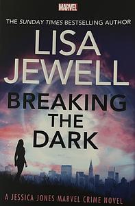 Breaking the Dark: A Jessica Jones Marvel Crime Novel by Lisa Jewell