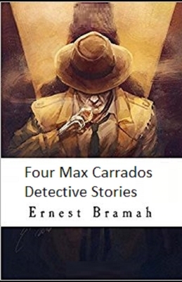 Four Max Carrados Detective Stories Illustrated by Ernest Bramah