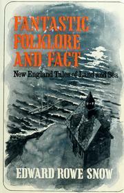 Fantastic Folklore and Fact: New England Tales of Land and Sea by Edward Rowe Snow
