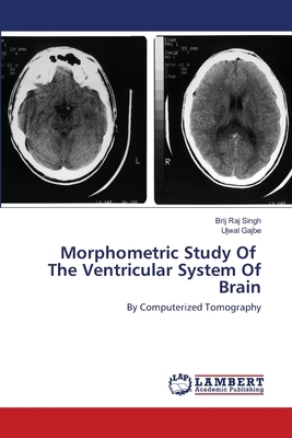 Morphometric Study Of The Ventricular System Of Brain by Brij Raj Singh, Ujwal Gajbe