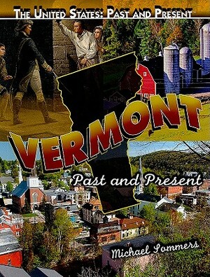 Vermont: Past and Present by Michael Sommers