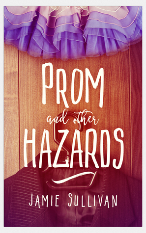 Prom and Other Hazards by Jamie Sullivan