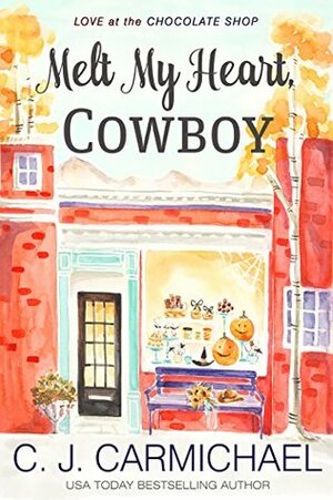 Melt My Heart, Cowboy by C.J. Carmichael