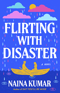 Flirting With Disaster: A Novel by Naina Kumar