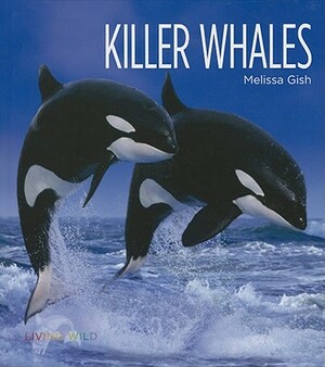 Killer Whales by Melissa Gish