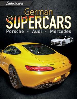 German Supercars: Porsche, Audi, Mercedes by Paul Mason