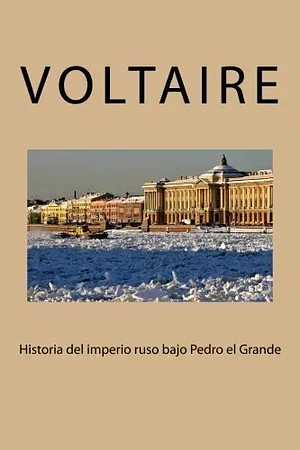 Historia Del Imperio Ruso Bajo Pedro el Grande by Philip Bates, Voltaire