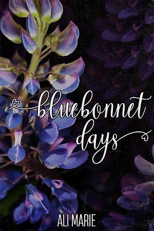 Bluebonnet Days by Ali Marie