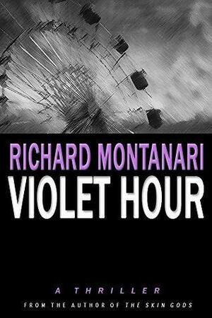Violet Hour by Richard Montanari, Richard Montanari