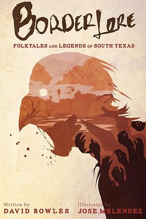 Border Lore: Folktales and Legends of South Texas by Mark Glazer, David Bowles, José Meléndez