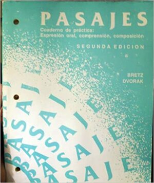 Pasajes Cuaderno De Practica: Expresion Oral, Comprension, Composicion by Trisha Dvorak, Mary Lee Bretz