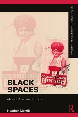 Black Spaces: African Diaspora in Italy by Heather Merrill