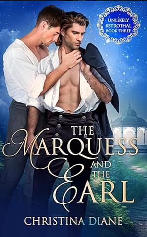 The Marquess and the Earl by Christina Diane