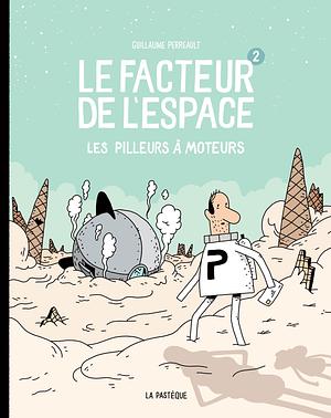 Les Pilleurs à moteur by Guillaume Perreault, Guillaume Perreault