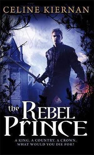 The Rebel Prince by Celine Kiernan