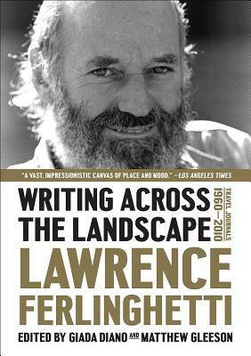 Writing Across the Landscape: Travel Journals 1950-2013 by Lawrence Ferlinghetti