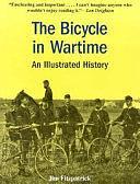 The Bicycle in Wartime: An Illustrated History by Jim Fitzpatrick