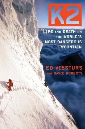 K2: Life and Death on the World's Most Dangerous Mountain by Ed Viesturs, David Roberts