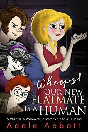 Whoops! Our New Flatmate Is A Human by Adele Abbott