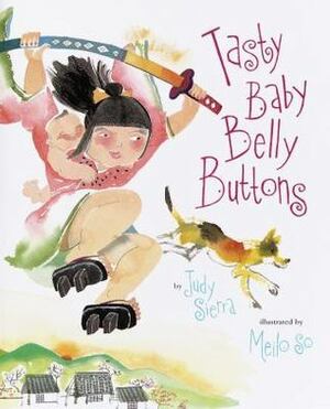 Tasty Baby Belly Buttons by Meilo So, Judy Sierra