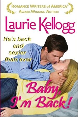 Baby, I'm Back by Laurie Kellogg