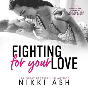 Fighting For Your Love by Nikki Ash