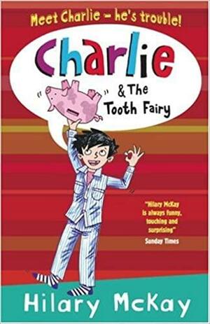 Charlie And The Tooth Fairy by Hilary McKay