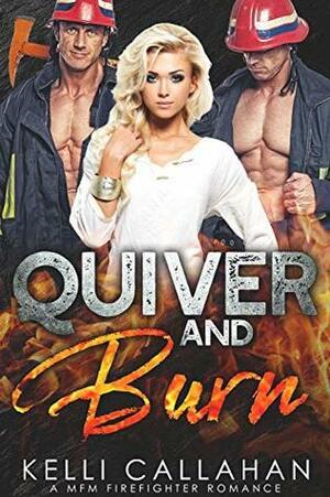 Quiver & Burn by Kelli Callahan