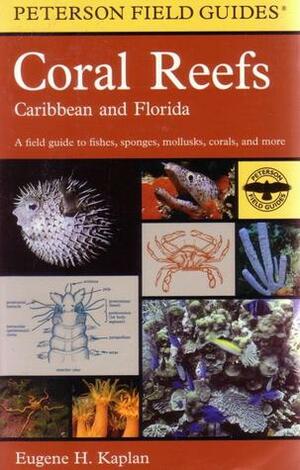 A Field Guide to Coral Reefs: Caribbean and Florida by Eugene H. Kaplan, Roger Tory Peterson, Susan L. Kaplan