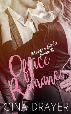 Modern Girl's Guide to Office Romance by Gina Drayer