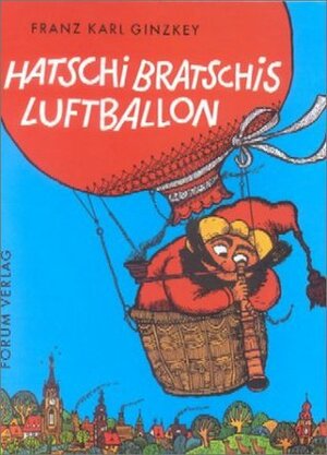 Hatschi Bratschis Luftballon by Rolf Rettich, Franz Karl Ginzkey