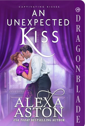 An Unexpected Kiss: A Regency Historical Romance by Alexa Aston