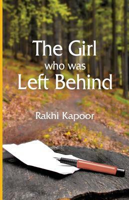 The Girl Who Was Left Behind by Rakhi Kapoor