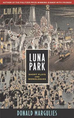 Luna Park: Short Plays and Monologues by Donald Margulies